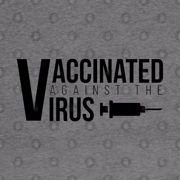 Vaccinated Against The Virus Black by felixbunny